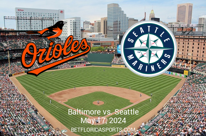 Seattle Mariners vs Baltimore Orioles Matchup Analysis on May 17, 2024