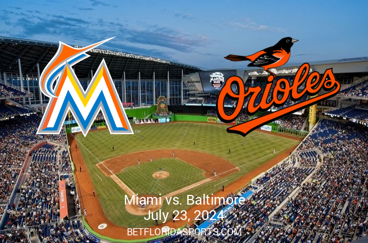 Match Preview: Baltimore Orioles vs Miami Marlins, July 23, 2024, at loanDepot Park